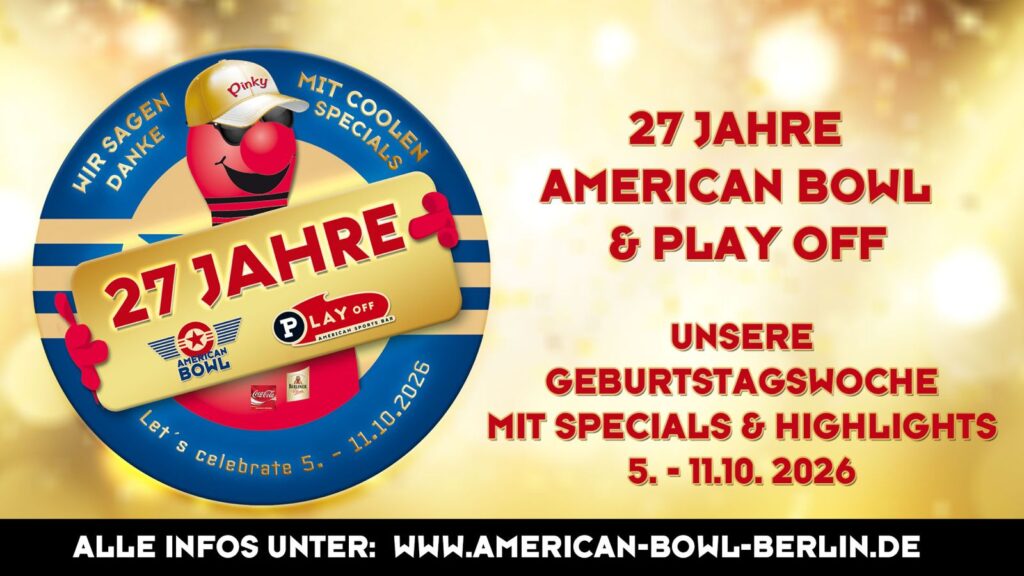 27 Jahre American Bowl & Play OFF let' celebrate! Viele Aktionen als Dank für die Treue unserer Gäste!